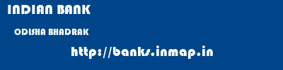 INDIAN BANK  ODISHA BHADRAK    banks information 